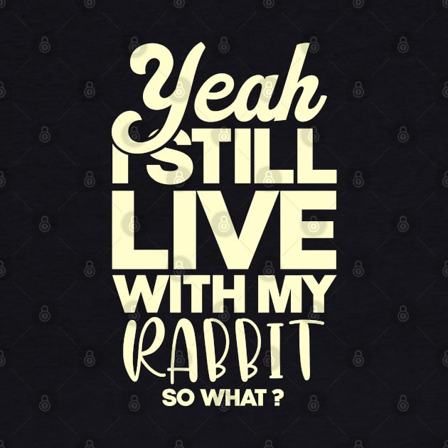 I still live with my rabbit . Perfect present for mother dad friend him or her by SerenityByAlex